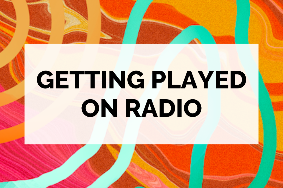 Graphic that says Getting Played on Radio on it