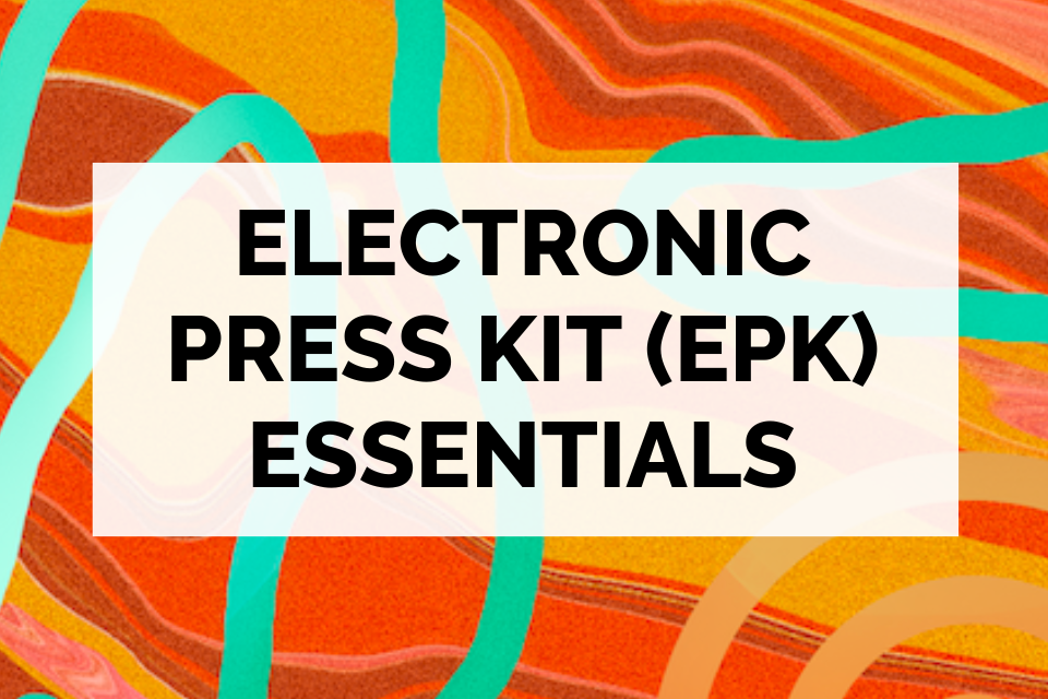 Graphic that says Electronic Press Kit (EPK) Essentials on it
