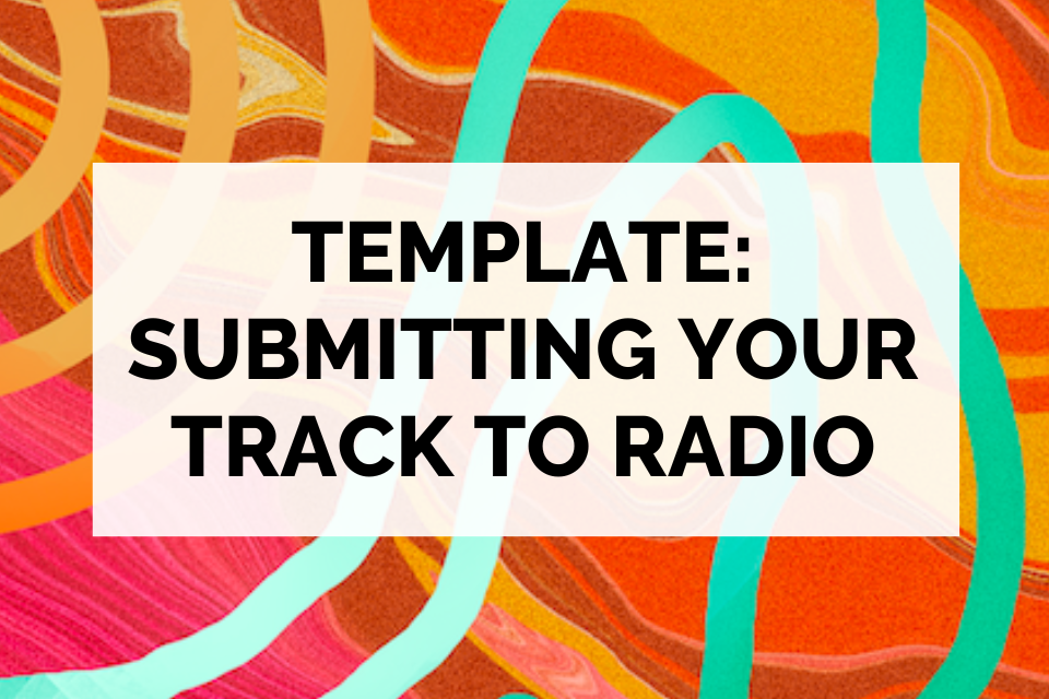 Graphic that says Template: Submitting Your Track to Radio on it